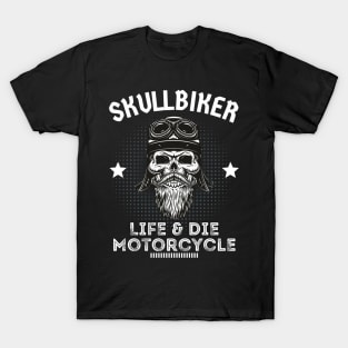 Skull bikers - Life and die for motorcycle T-Shirt